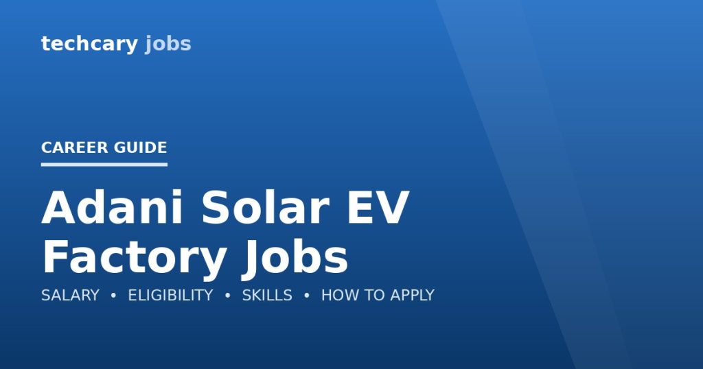 Adani Solar EV Factory Jobs in India 2026 Adani Solar EV Factory Jobs in India 2026