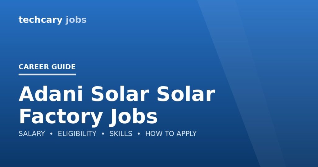 Adani Solar Solar Factory Jobs in India 2026 Adani Solar Solar Factory Jobs in India 2026