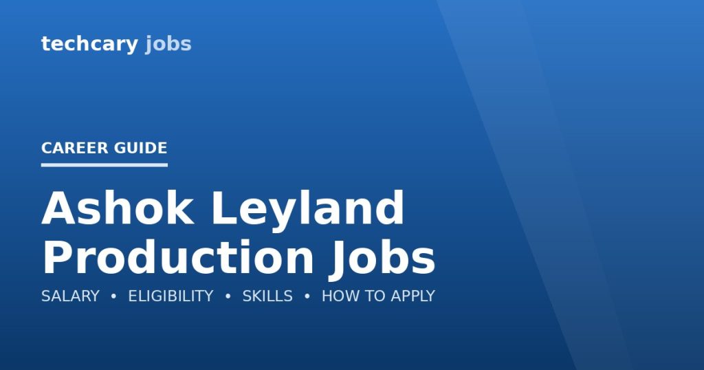 Ashok Leyland Production Jobs in India 2026