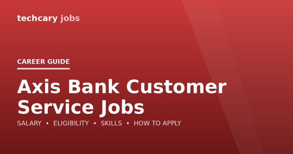 Axis Bank Customer Service Jobs in India 2026 Axis Bank Customer Service Jobs in India 2026