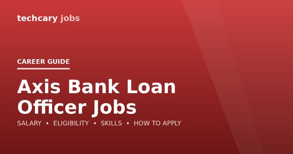 Axis Bank Loan Officer Jobs in India 2026 Axis Bank Loan Officer Jobs in India 2026