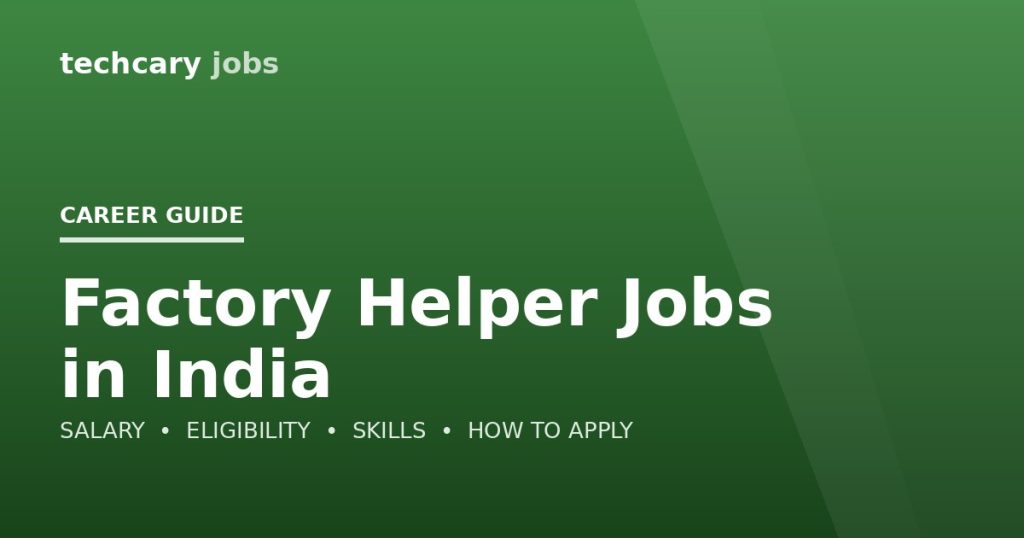 Factory Helper Jobs in India 2026