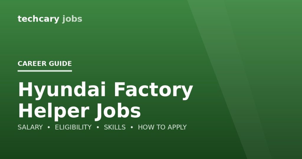 Hyundai Factory Helper Jobs in India 2026 Hyundai Factory Helper Jobs in India 2026