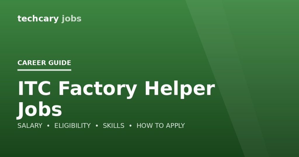 ITC Factory Helper Jobs in India 2026 ITC Factory Helper Jobs in India 2026