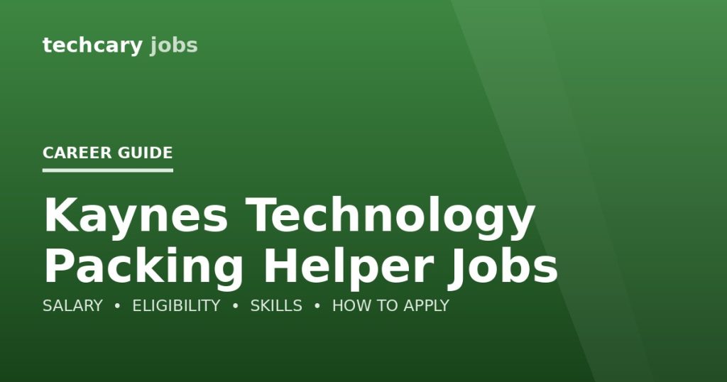 Kaynes Technology Packing Helper Jobs in India 2026