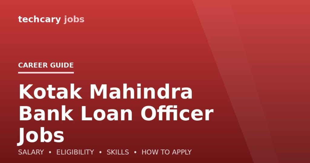 Kotak Mahindra Bank Loan Officer Jobs in India 2026 Kotak Mahindra Bank Loan Officer Jobs in India 2026