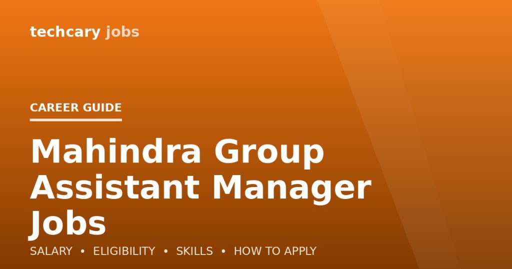 Mahindra Group Assistant Manager Jobs in India 2026 Mahindra Group Assistant Manager Jobs in India 2026