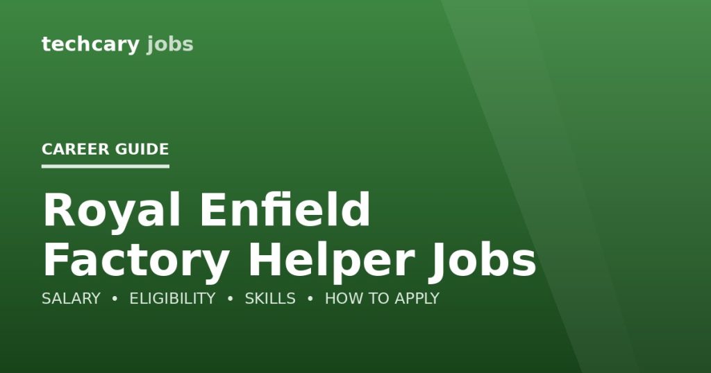 Royal Enfield Factory Helper Jobs in India 2026 Royal Enfield Factory Helper Jobs in India 2026