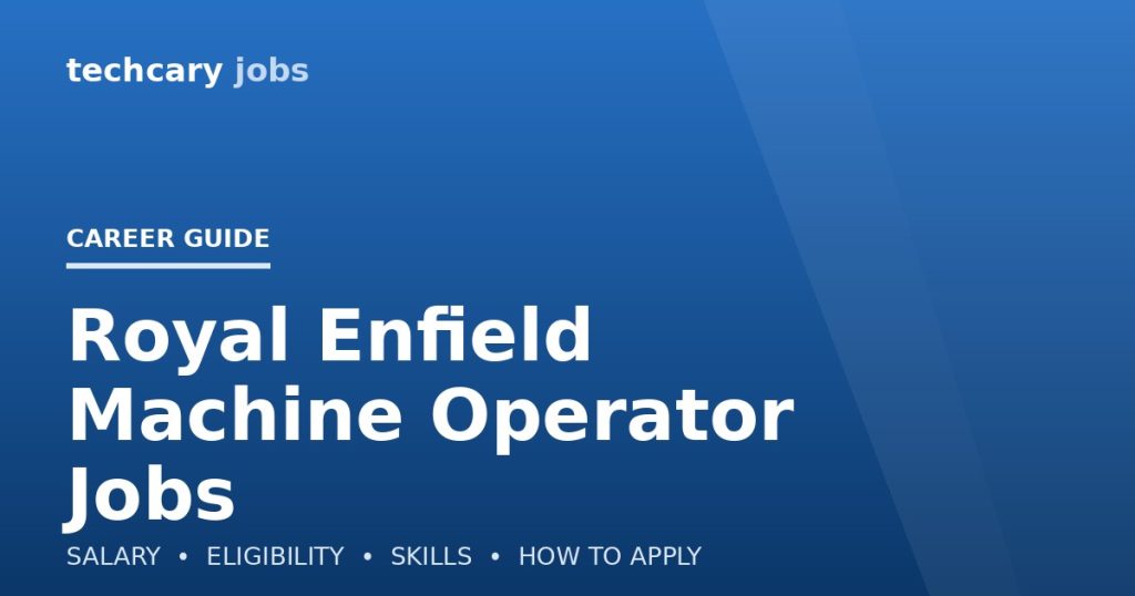 Royal Enfield Machine Operator Jobs in India 2026 Royal Enfield Machine Operator Jobs in India 2026