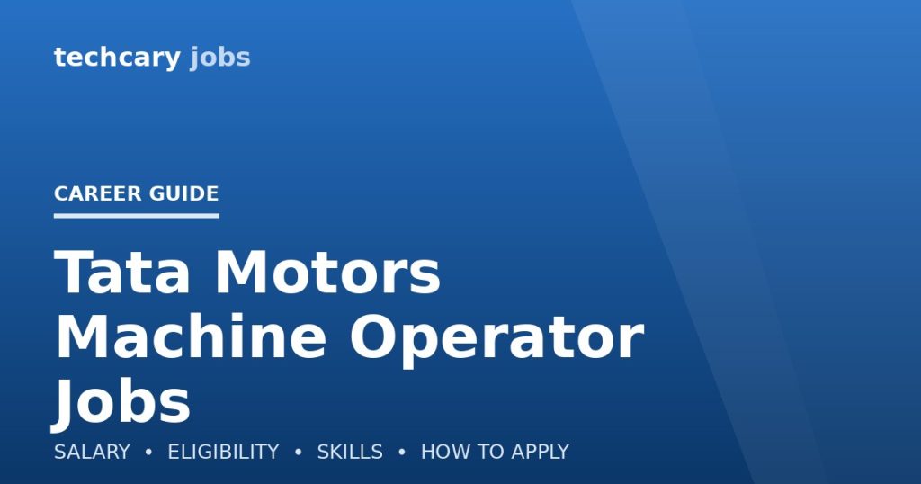 Tata Motors Machine Operator Jobs in India 2026 Tata Motors Machine Operator Jobs in India 2026