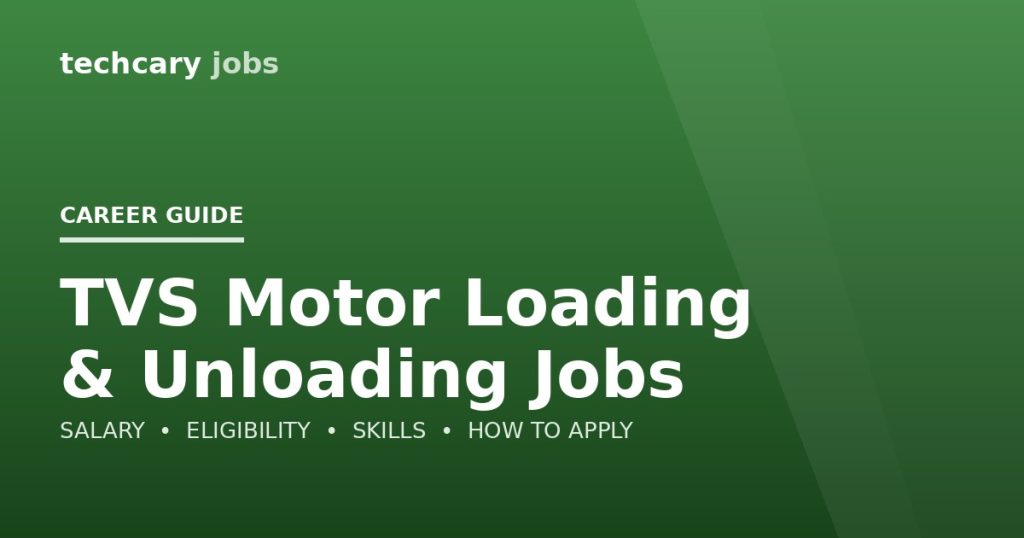 TVS Motor Loading & Unloading Jobs in India 2026